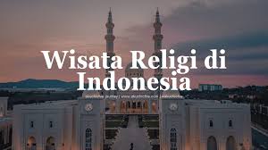 Wisata Halal di Indonesia: Sektor Pariwisata yang Makin Mendunia
