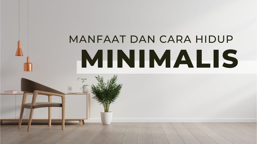 Lifestyle 2025: Minimalist Living, Slow Living, dan Gaya Hidup Digital Balanced